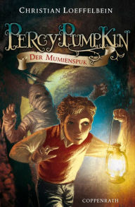 Title: Percy Pumpkin - Band 2: Der Mumienspuk, Author: Christian Loeffelbein