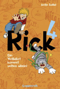 Title: Rick 4: Ein Vollidiot kommt selten allein!, Author: Antje Szillat