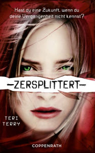 Title: Zersplittert: Dystopie-Trilogie Band 2, Author: Teri Terry