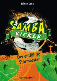 Samba Kicker - Band 4: Der entführte Stürmerstar