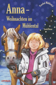 Title: Anna - Weihnachten im Mühlental: Sonderausgabe vom Ponyhof Mühlental, Author: Sarah Bosse