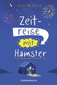 Title: Zeitreise mit Hamster, Author: Ross Welford