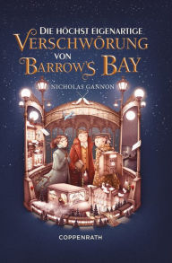 Title: Die höchst eigenartige Verschwörung von Barrow's Bay, Author: Nicholas Gannon