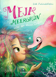 Title: Meja Meergrün rettet den kleinen Delfin: (Band 2), Author: Erik Ole Lindström