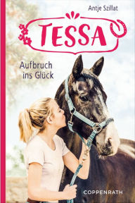 Title: Tessa (Band 2): Aufbruch ins Glück, Author: Antje Szillat