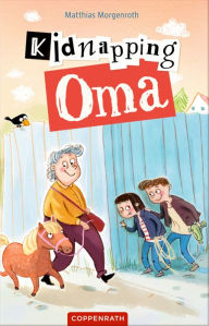 Title: Kidnapping Oma, Author: Matthias Morgenroth