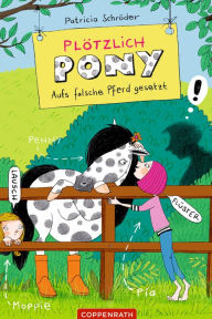 Title: Plötzlich Pony (Bd. 3): Aufs falsche Pferd gesetzt, Author: Patricia Schröder