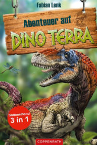 Title: Abenteuer auf Dino Terra - Sammelband 3 in 1, Author: Fabian Lenk