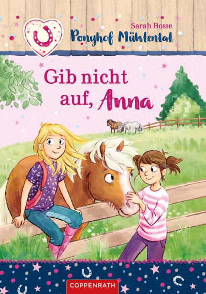 Ponyhof Mühlental (Bd. 3): Gib nicht auf, Anna