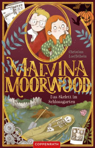 Title: Malvina Moorwood (Bd. 2): Das Skelett im Schlossgarten, Author: Christian Loeffelbein