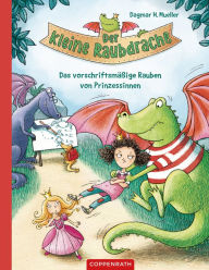 Title: Der kleine Raubdrache (Bd. 1): Das vorschriftsmäßige Rauben von Prinzessinnen, Author: Dagmar H. Mueller