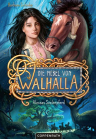 Title: Die Nebel von Walhalla (Bd. 1): Alessas Seelenpferd, Author: Barbara Schinko