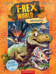 Title: T-Rex World (Bd. 3 für Leseanfänger): Jetzt kracht's!, Author: Jochen Till