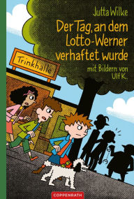 Title: Der Tag, an dem Lotto-Werner verhaftet wurde, Author: Jutta Wilke