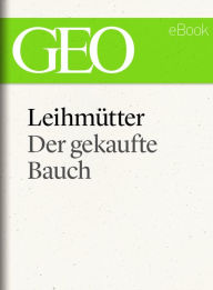 Title: Leihmütter: Der gekaufte Bauch (GEO eBook Single), Author: GEO Magazin