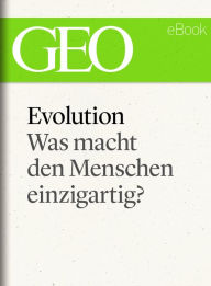 Title: Evolution: Was macht den Menschen einzigartig? (GEO eBook Single), Author: GEO Magazin