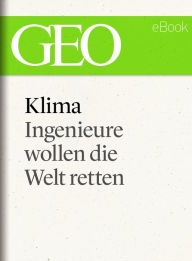 Title: Klima: Ingenieure wollen die Welt retten (GEO eBook Single), Author: GEO Magazin