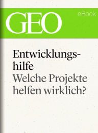 Title: Entwicklungshilfe: Welche Projekte helfen wirklich? (GEO eBook Single), Author: GEO Magazin