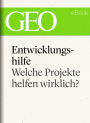 Entwicklungshilfe: Welche Projekte helfen wirklich? (GEO eBook Single)