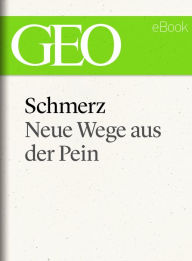 Title: Schmerz: Neue Wege aus der Pein (GEO eBook Single), Author: GEO Magazin