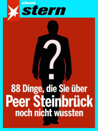 Title: 88 Dinge, die Sie über Peer Steinbrück noch nicht wussten (stern eBook Single), Author: Andreas Hoidn-Borchers