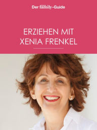 Title: Erziehen mit Xenia Frenkel (Eltern family Guide), Author: Xenia Frenkel