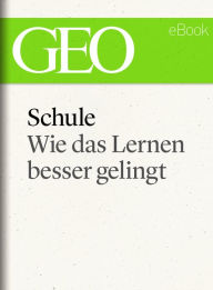 Title: Schule: Wie das Lernen besser gelingt (GEO eBook), Author: GEO Magazin