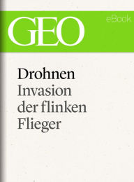 Title: Drohnen: Invasion der flinken Flieger (GEO eBook Single), Author: GEO Magazin