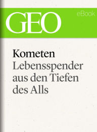 Title: Kometen: Lebensspender aus den Tiefen des Alls (GEO eBook Single), Author: GEO Magazin
