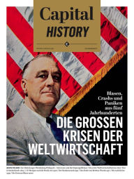 Title: Capital History: Die großen Krisen der Weltwirtschaft: Blasen, Crashs und Paniken aus fünf Jahrhunderten, Author: Capital