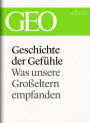 Geschichte der Gefühle: Was unsere Großeltern empfanden (GEO eBook Single)