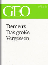 Title: Demenz: Das große Vergessen (GEO eBook Single), Author: GEO Magazin