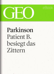 Title: Parkinson: Patient B. besiegt das Zittern, Author: GEO eBook