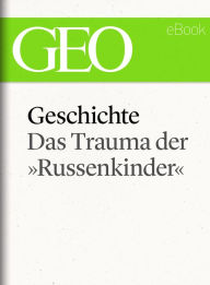 Title: Geschichte: Das Trauma der »Russenkinder