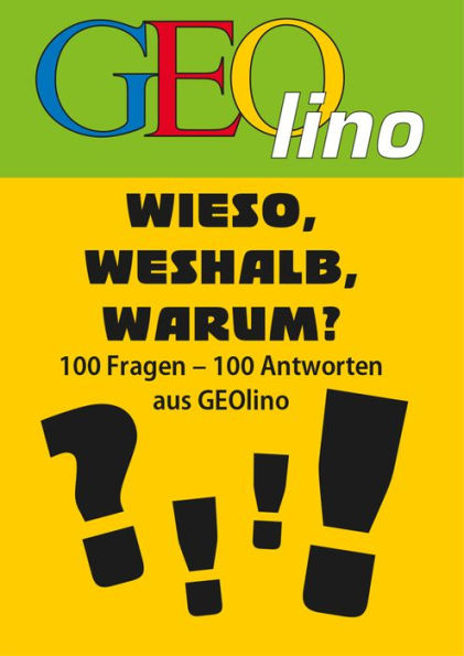 GEOlino - Wieso, weshalb, warum?: 100 Fragen - 100 Antworten aus GEOlino