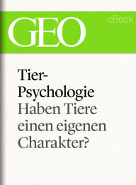 Title: Tierpsychologie: Haben Tiere einen eigenen Charakter? (GEO eBook Single), Author: GEO Magazin
