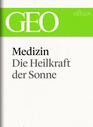 Title: Medizin: Die Heilkraft der Sonne (GEO eBook Single), Author: GEO Magazin