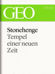 Title: Stonehenge: Tempel einer neuen Zeit (GEO eBook Single), Author: GEO Magazin