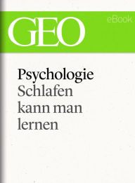 Title: Pychologie: Schlafen kann man lernen (GEO eBook Single), Author: GEO Magazin