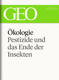 Title: Ökologie: Pestizide und das Ende der Insekten (GEO eBook Single), Author: GEO Magazin