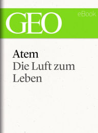 Title: Atem: Die Luft zum Leben (GEO eBook Single), Author: GEO Magazin