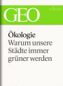 Ökologie: Warum unsere Städte immer grüner werden (GEO eBook Single)