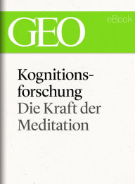 Title: Kognitionsforschung: Die Kraft der Meditation (GEO eBook Single), Author: GEO Magazin