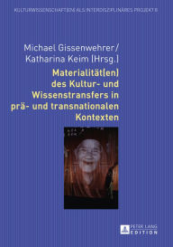 Title: Materialitaet(en) des Kultur- und Wissenstransfers in prae- und transnationalen Kontexten, Author: Michael Gissenwehrer