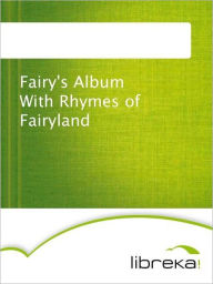 Title: Fairy's Album With Rhymes of Fairyland, Author: MVB E-Books