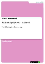 Title: Tourismusgeographie - Südafrika: Verstädterung in Johannesburg, Author: Marius Heidenreich