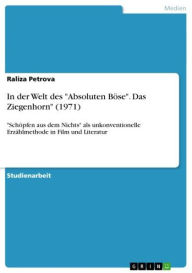 Title: In der Welt des 'Absoluten Böse'. Das Ziegenhorn' (1971): 'Schöpfen aus dem Nichts' als unkonventionelle Erzählmethode in Film und Literatur, Author: Raliza Petrova