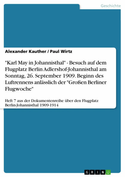 'Karl May in Johannisthal' - Besuch auf dem Flugplatz Berlin Adlershof-Johannisthal am Sonntag, 26. September 1909. Beginn des Luftrennens anlässlich der 'Großen Berliner Flugwoche': Heft 7 aus der Dokumentenreihe über den Flugplatz Berlin-Johannisthal 19