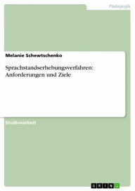 Title: Sprachstandserhebungsverfahren: Anforderungen und Ziele, Author: Melanie Schewtschenko