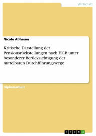 Title: Kritische Darstellung der Pensionsrückstellungen nach HGB unter besonderer Berücksichtigung der mittelbaren Durchführungswege, Author: Nicole Aßheuer